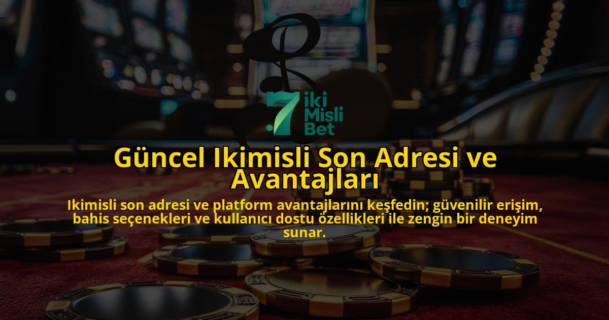 Gncel-Ikimisli-Son-Adresi-ve-Avantajlar-overlay-1768387019.jpg