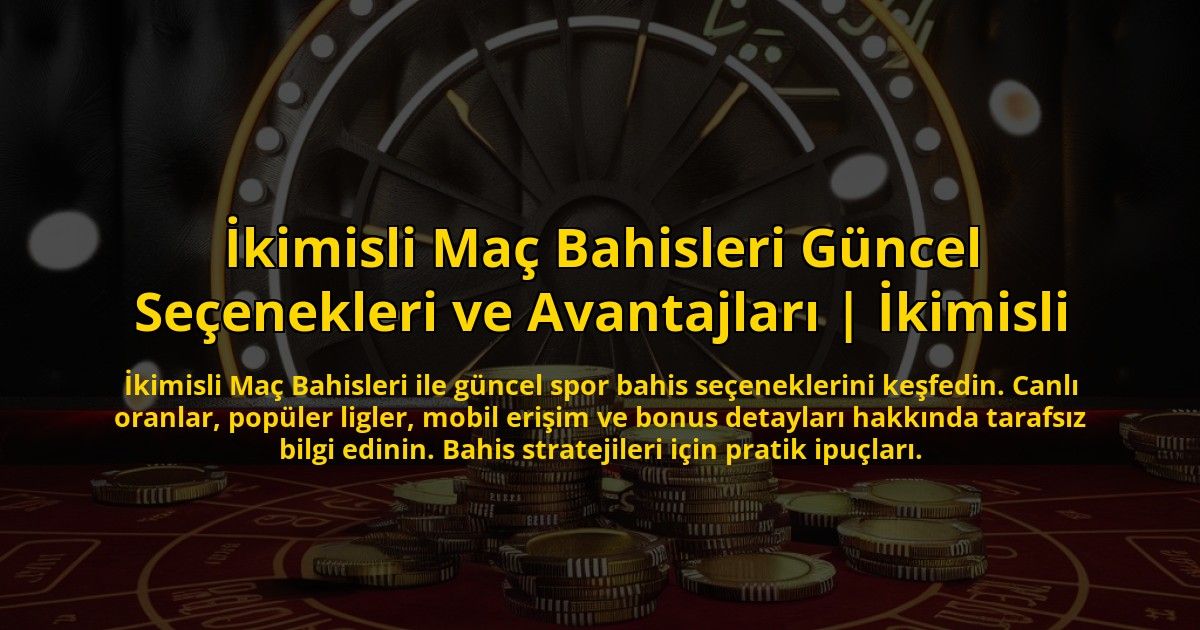 Ikimisli-Mac-Bahisleri-Guncel-Secenekleri-ve-Avantajlari-Ikimisli-overlay-1773175989.jpg