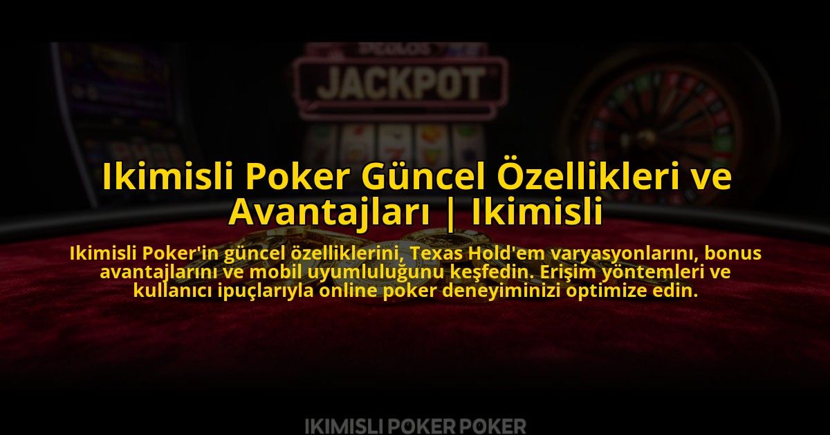 Ikimisli-Poker-Guncel-Ozellikleri-ve-Avantajlari-Ikimisli-overlay-1773608612.jpg