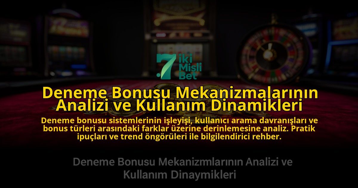 Deneme-Bonusu-Mekanizmalarinin-Analizi-ve-Kullanim-Dinamikleri-overlay-1776632800.jpg