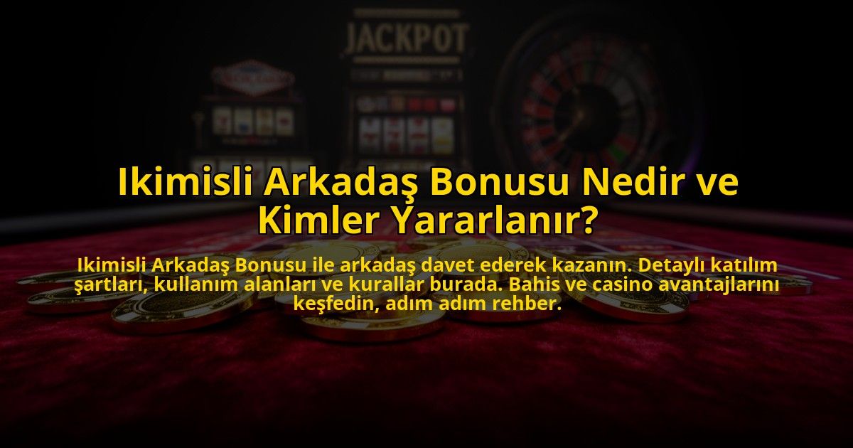 Ikimisli-Arkadas-Bonusu-Nedir-ve-Kimler-Yararlanir-overlay-1775005643.jpg