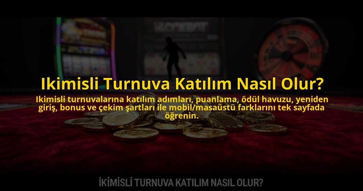 Ikimisli-Turnuva-Katilim-Nasil-Olur-overlay-1784454911.jpg
